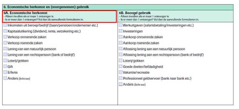 Afbeelding van formulier. In onderdeel 6A staat dat dit vak alleen ingevuld moet worden als er “1 ontvanger” is. Dat is een fout en moet zijn “1 eigenaar”. Bij onderdeel 6a is van belang dat dit alleen wordt ingevuld als er 1 eigenaar is. Immers, als er meerdere eigenaren zijn wordt voor elke eigenaar een aanvullend formulier ingevuld, waarbij het deel van de liquide middelen van die eigenaar wordt aangegeven en ook de herkomst van dat deel wordt aangegeven. Op het Engelstalige kennisgevingsaangifte MR staat dit wel goed vermeld.